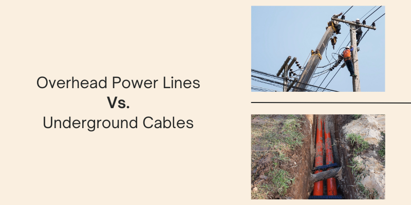 Overhead Power Lines Vs. Underground Cables